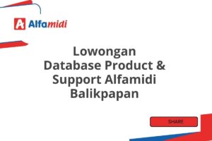 Lowongan Database Product & Support Alfamidi Balikpapan