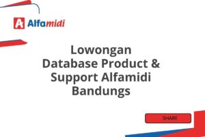 Lowongan Database Product & Support Alfamidi Bandungs