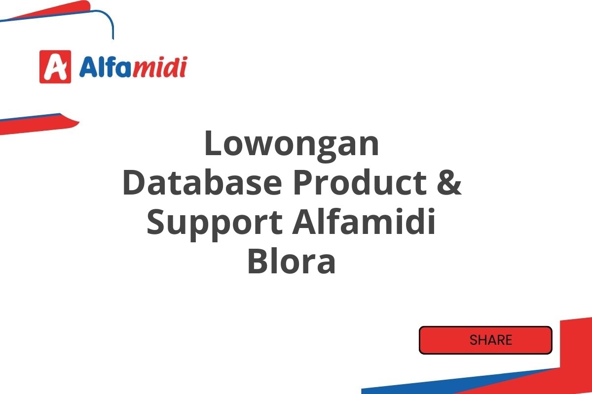 Lowongan Database Product & Support Alfamidi Blora