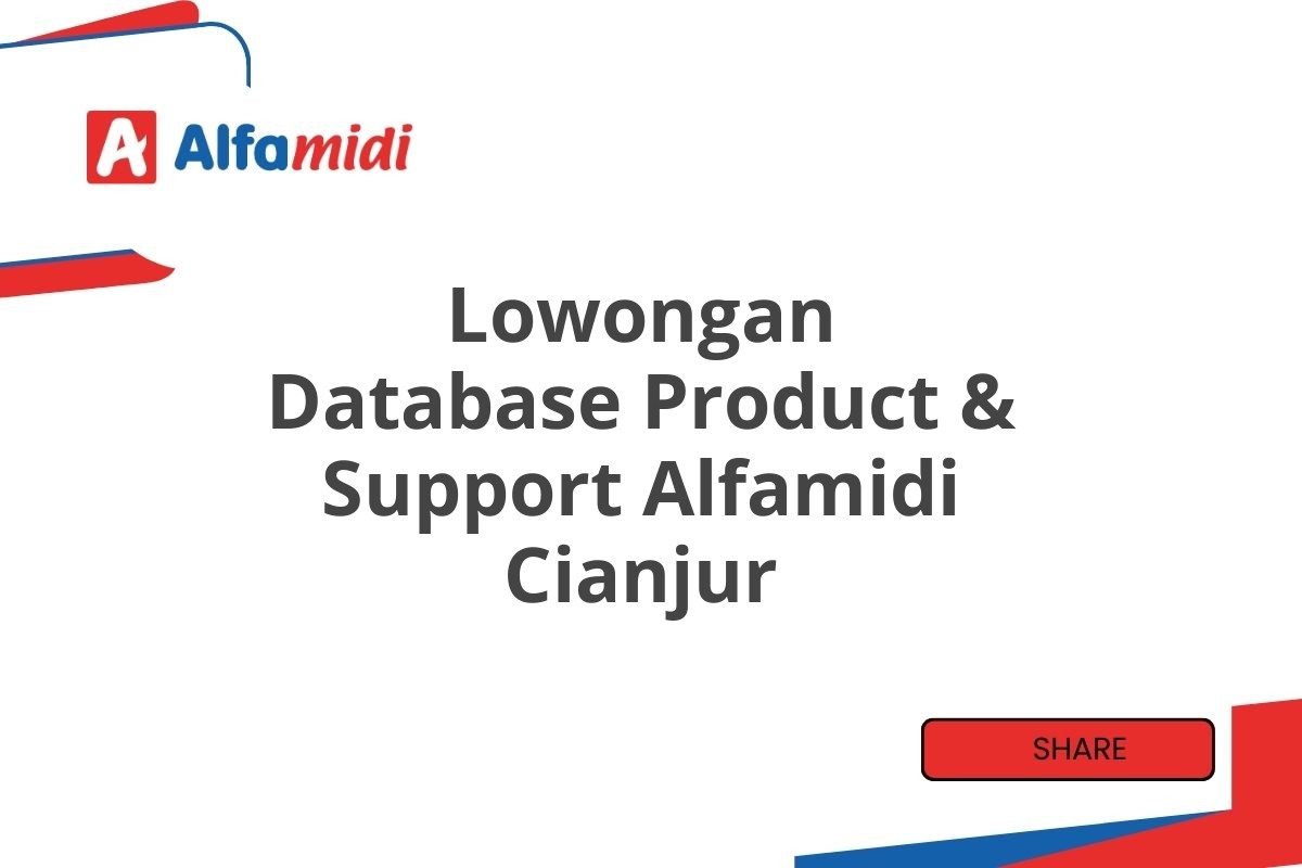 Lowongan Database Product & Support Alfamidi Cianjur