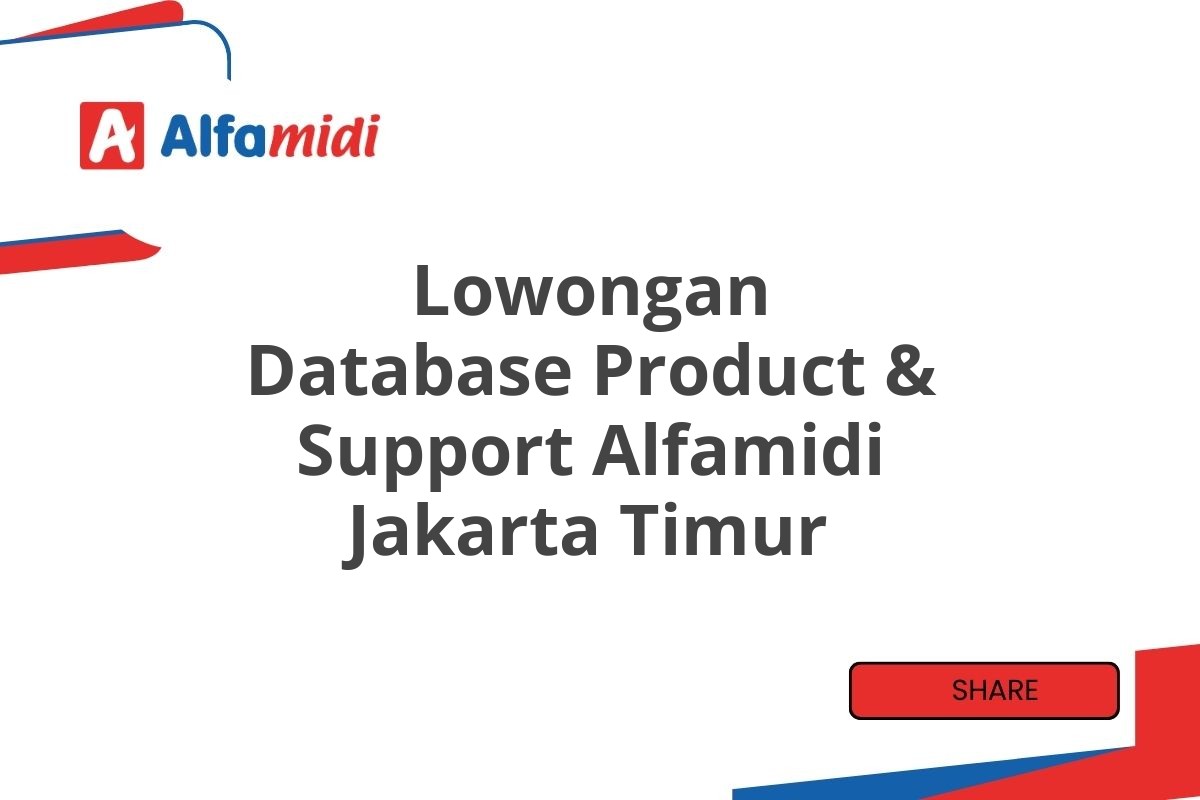 Lowongan Database Product & Support Alfamidi Jakarta Timur