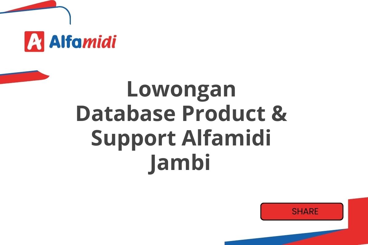 Lowongan Database Product & Support Alfamidi Jambi