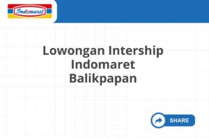 Lowongan Intership Indomaret Balikpapan