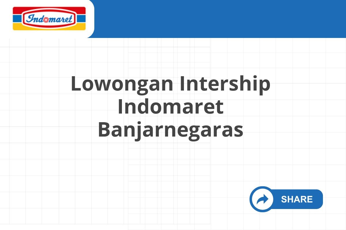 Lowongan Intership Indomaret Banjarnegaras