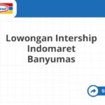 Lowongan Intership Indomaret Banyumas