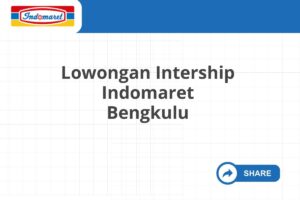 Lowongan Intership Indomaret Bengkulu