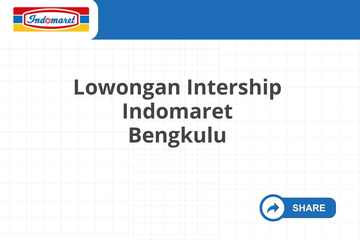 Lowongan Intership Indomaret Bengkulu