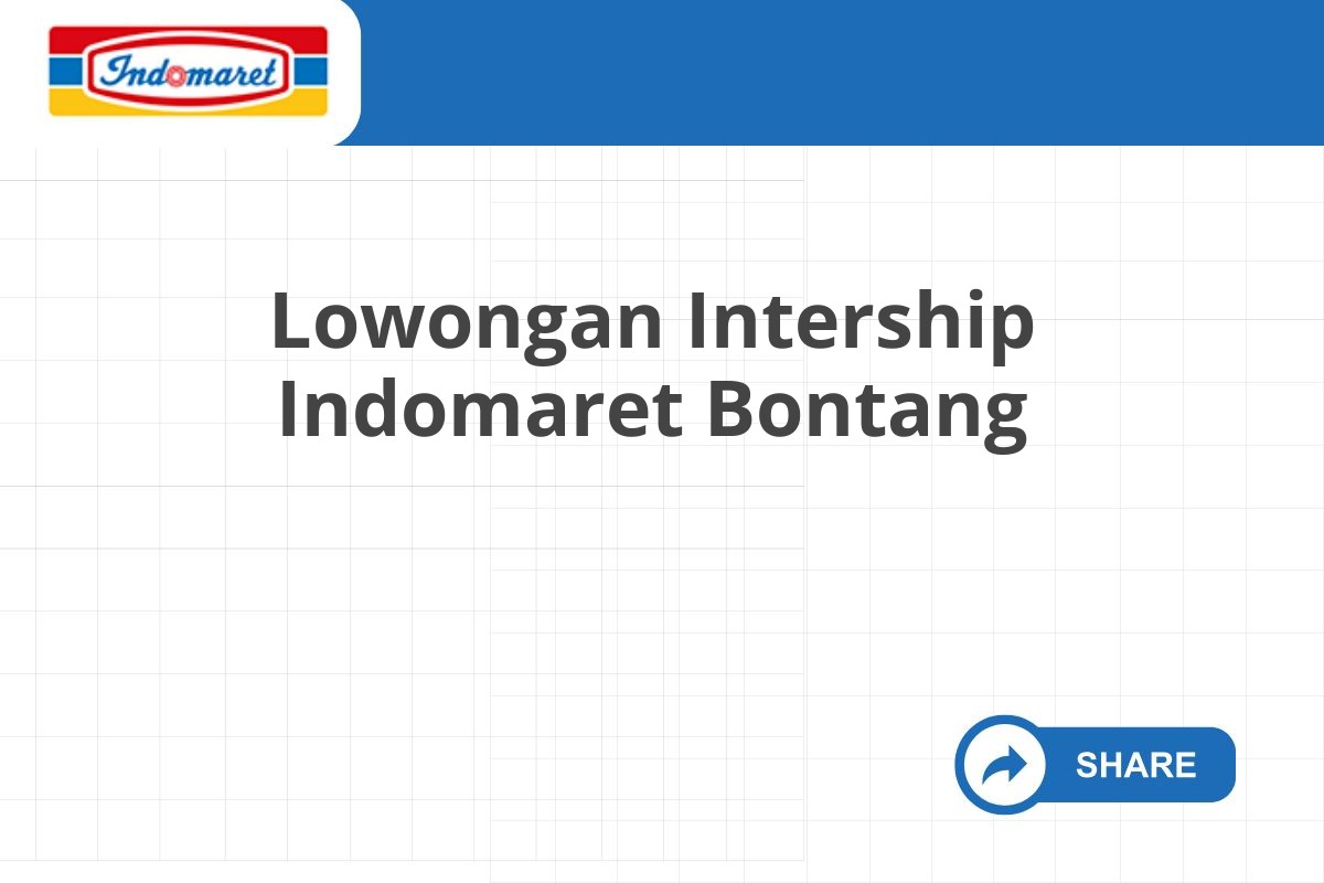 Lowongan Intership Indomaret Bontang