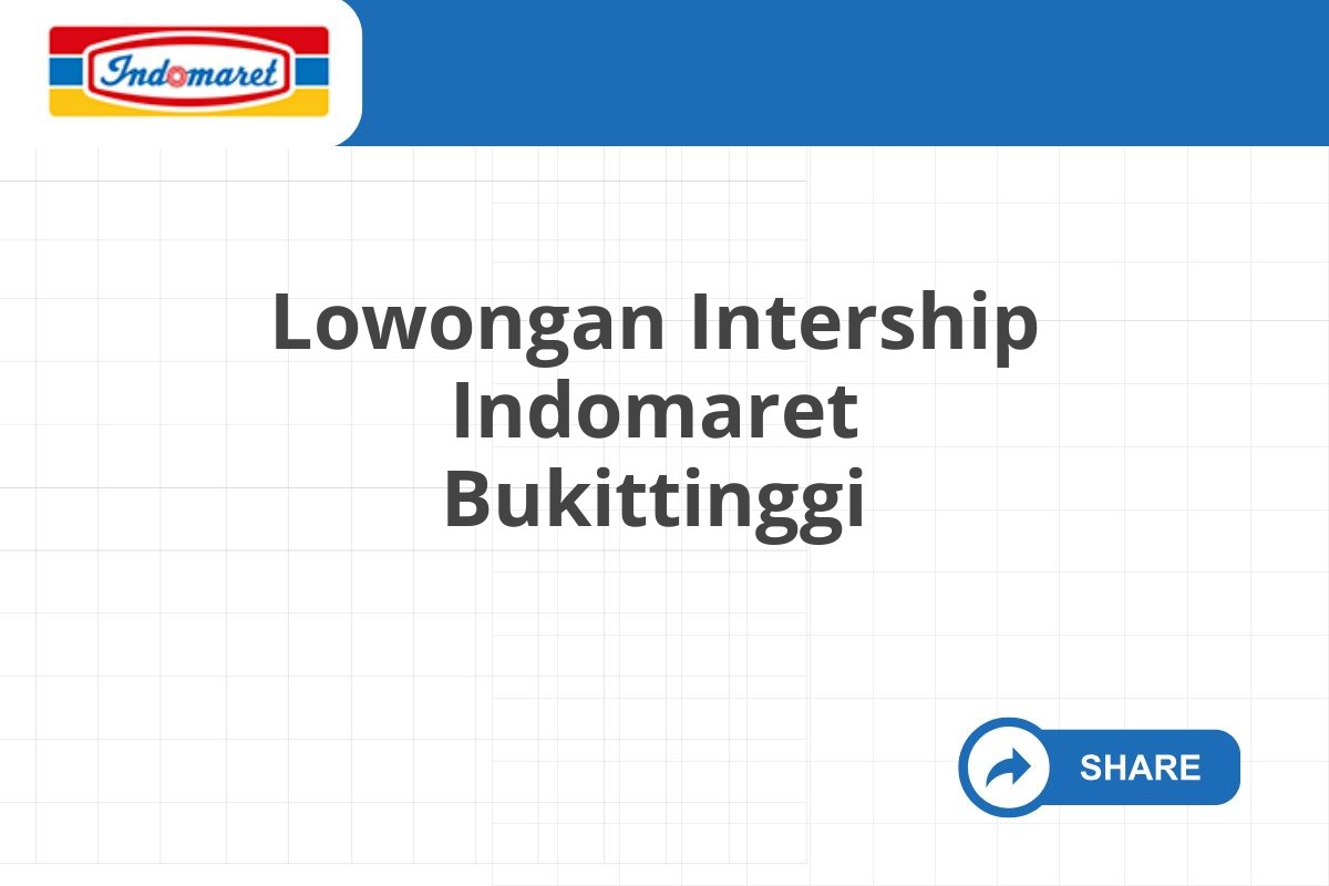 Lowongan Intership Indomaret Bukittinggi