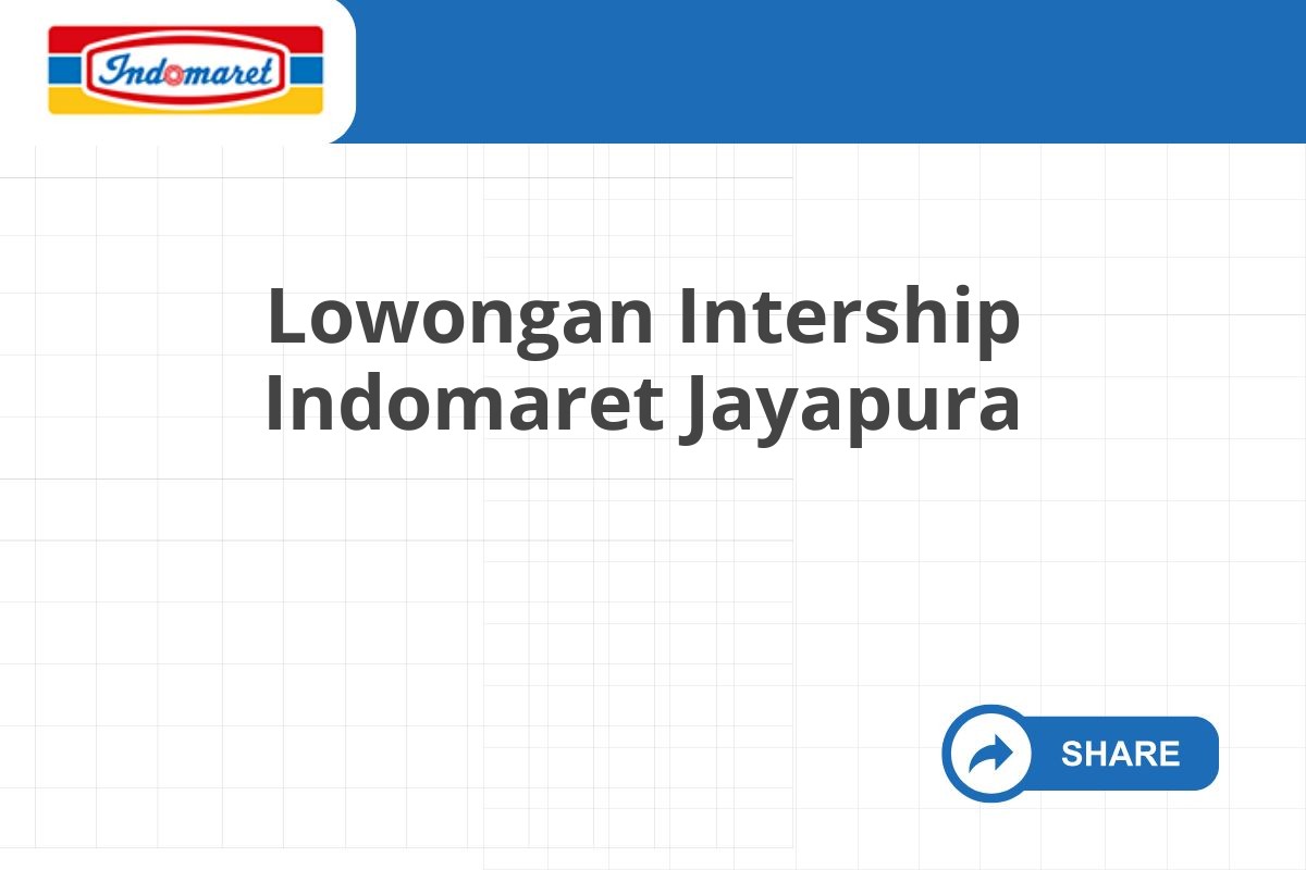 Lowongan Intership Indomaret Jayapura