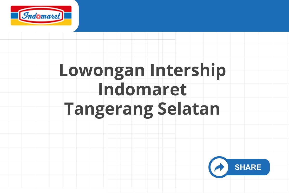 Lowongan Intership Indomaret Tangerang Selatan