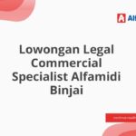 Lowongan Legal Commercial Specialist Alfamidi Binjai