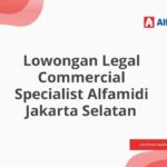 Lowongan Legal Commercial Specialist Alfamidi Jakarta Selatan