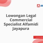 Lowongan Legal Commercial Specialist Alfamidi Jayapura