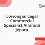 Lowongan Legal Commercial Specialist Alfamidi Jepara