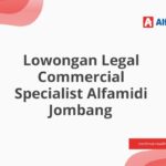 Lowongan Legal Commercial Specialist Alfamidi Jombang