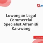 Lowongan Legal Commercial Specialist Alfamidi Karawang