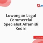 Lowongan Legal Commercial Specialist Alfamidi Kediri