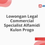 Lowongan Legal Commercial Specialist Alfamidi Kulon Progo