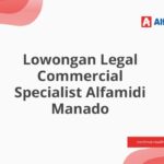 Lowongan Legal Commercial Specialist Alfamidi Manado