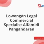 Lowongan Legal Commercial Specialist Alfamidi Pangandaran