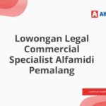 Lowongan Legal Commercial Specialist Alfamidi Pemalang