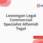 Lowongan Legal Commercial Specialist Alfamidi Tegal