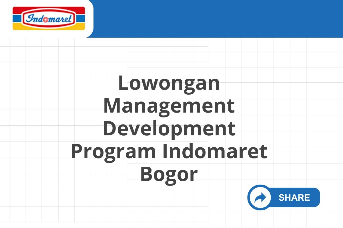 Lowongan Management Development Program Indomaret Bogor