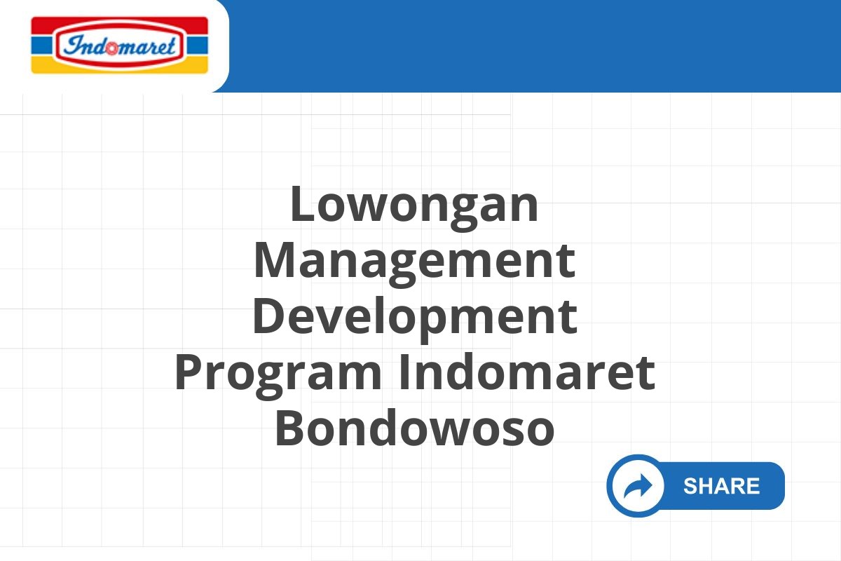 Lowongan Management Development Program Indomaret Bondowoso