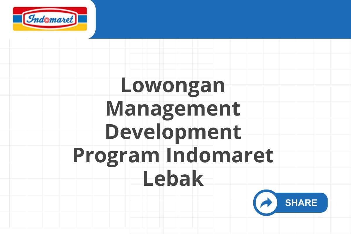 Lowongan Management Development Program Indomaret Lebak