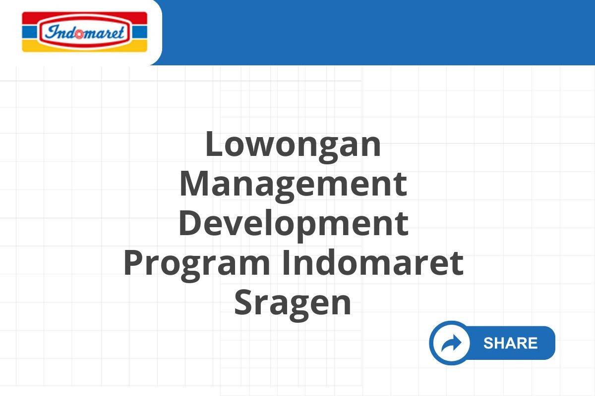 Lowongan Management Development Program Indomaret Sragen