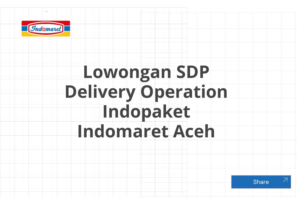 Lowongan SDP Delivery Operation Indopaket Indomaret Aceh