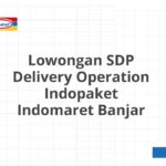 Lowongan SDP Delivery Operation Indopaket Indomaret Banjar