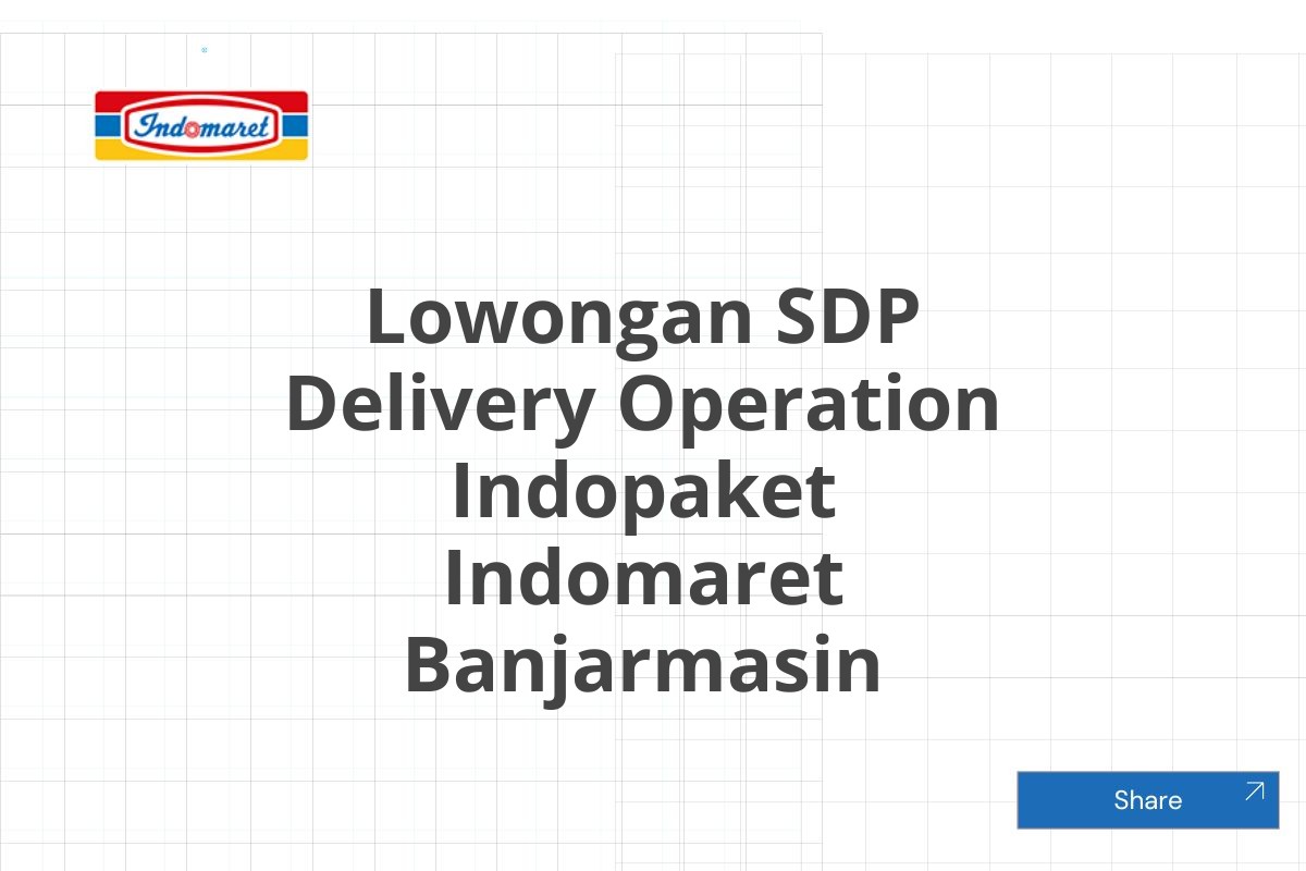 Lowongan SDP Delivery Operation Indopaket Indomaret Banjarmasin