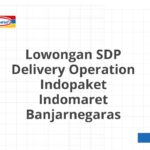 Lowongan SDP Delivery Operation Indopaket Indomaret Banjarnegaras