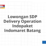 Lowongan SDP Delivery Operation Indopaket Indomaret Batang