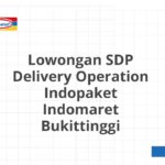 Lowongan SDP Delivery Operation Indopaket Indomaret Bukittinggi