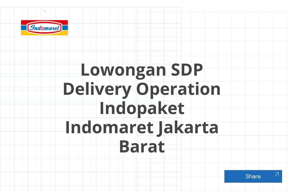 Lowongan SDP Delivery Operation Indopaket Indomaret Jakarta Barat