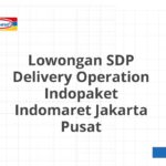 Lowongan SDP Delivery Operation Indopaket Indomaret Jakarta Pusat