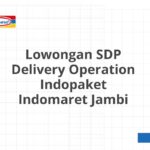 Lowongan SDP Delivery Operation Indopaket Indomaret Jambi