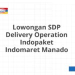 Lowongan SDP Delivery Operation Indopaket Indomaret Manado