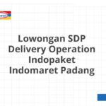 Lowongan SDP Delivery Operation Indopaket Indomaret Padang