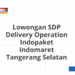 Lowongan SDP Delivery Operation Indopaket Indomaret Tangerang Selatan