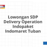 Lowongan SDP Delivery Operation Indopaket Indomaret Tuban