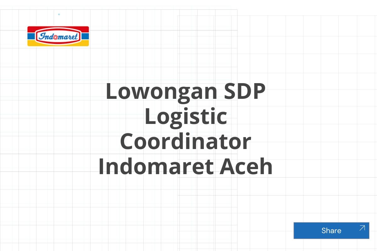 Lowongan SDP Logistic Coordinator Indomaret Aceh