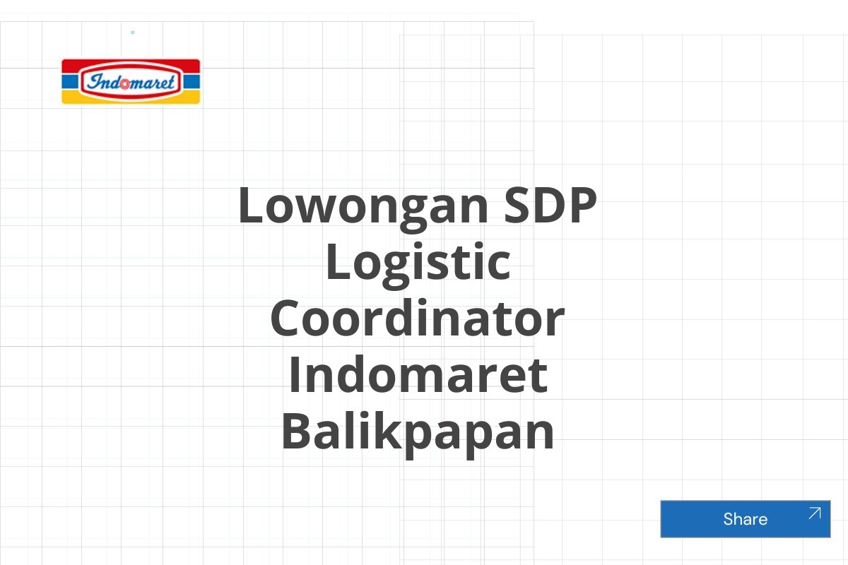 Lowongan SDP Logistic Coordinator Indomaret Balikpapan