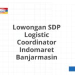 Lowongan SDP Logistic Coordinator Indomaret Banjarmasin