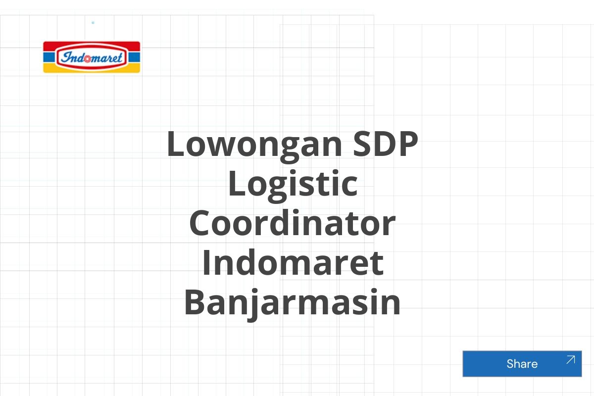 Lowongan SDP Logistic Coordinator Indomaret Banjarmasin