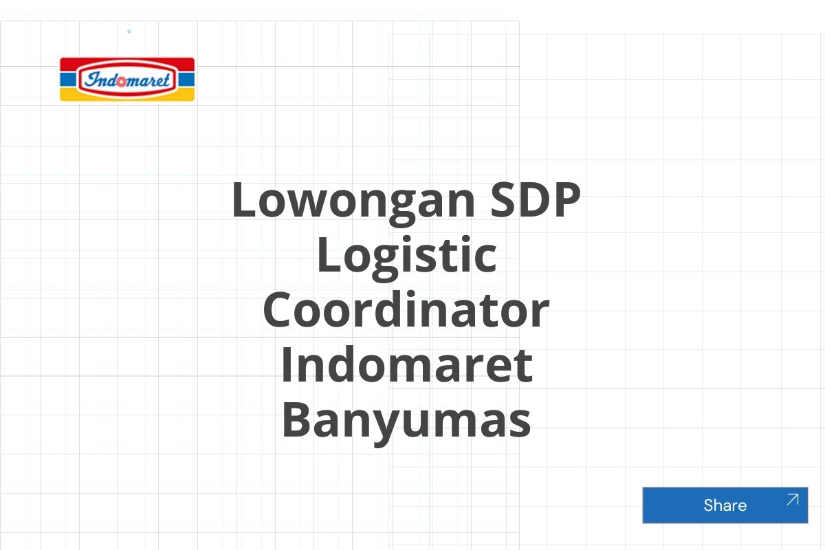 Lowongan SDP Logistic Coordinator Indomaret Banyumas