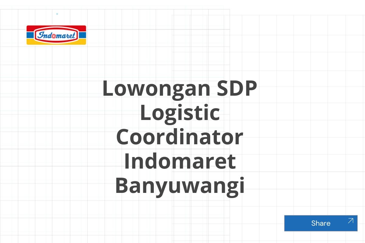 Lowongan SDP Logistic Coordinator Indomaret Banyuwangi